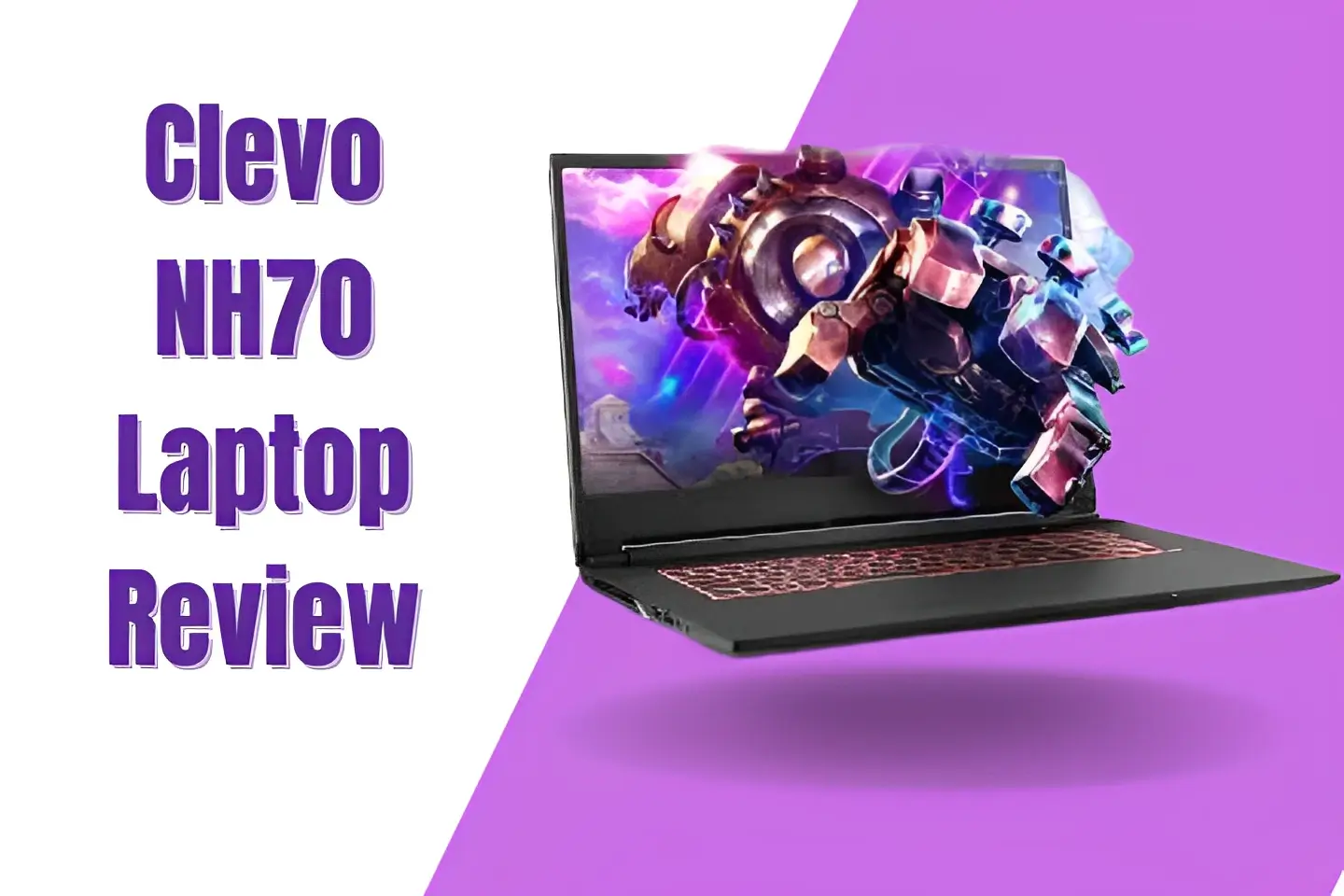 Clevo NH70: Unveiling Remarkable Specs and Performance
