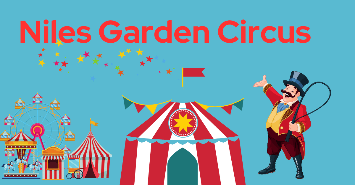Niles Garden Circus Tickets: A Spectacular Experience Awaits