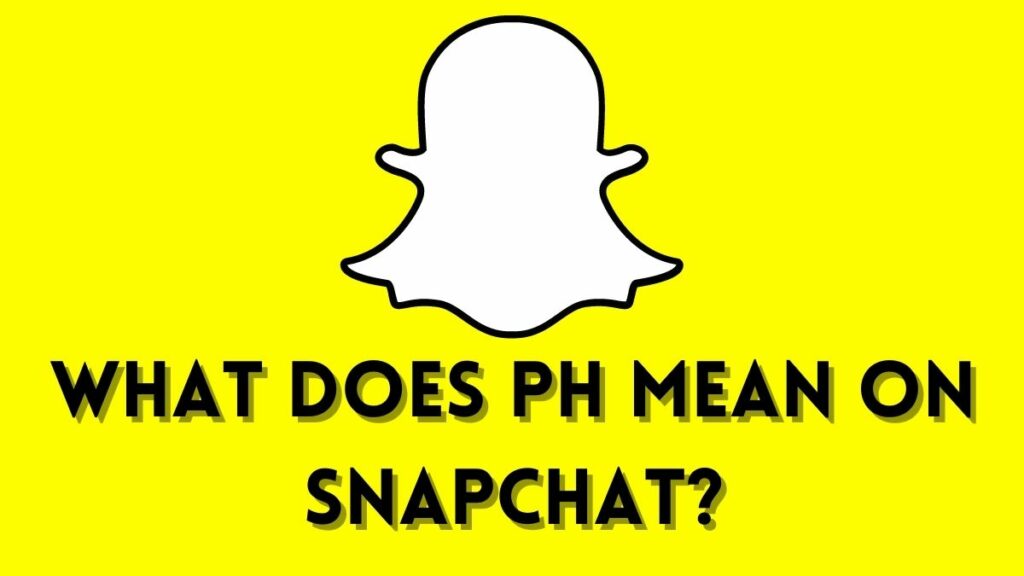 What Does "ph" Mean on Snapchat?