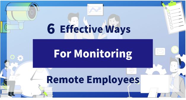 6 Fantastic Ways to Monitor Remote Employees