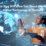 This Blog will show you about the new digital technology in Thailand