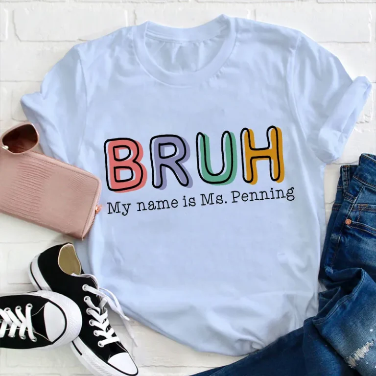 Bruh My Name Is Ms. Penning Shirt